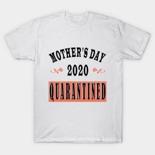 mother day 2020 quarantine T-Shirt